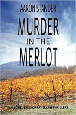 [Ray Elkins Mystery 08] • Murder in the Merlot